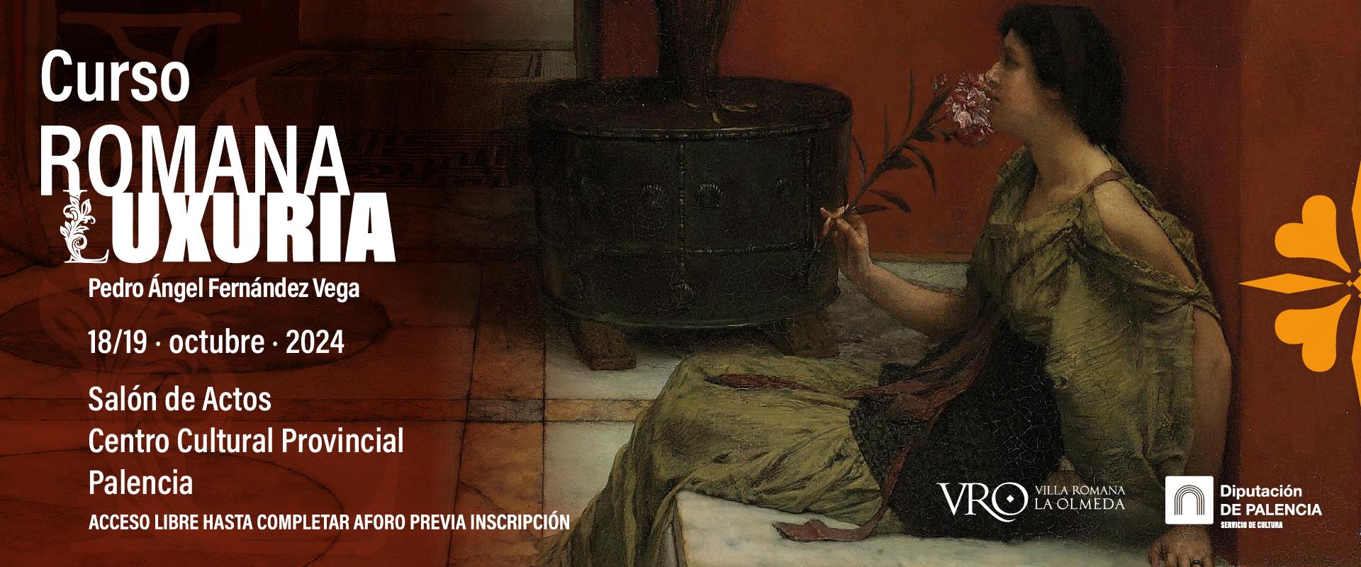Curso Romana Luxuria en el centro cultural provincial de Palencia Los días 18 y 19 de octubre, y que será impartido por Pedro Ángel Fernández Vega