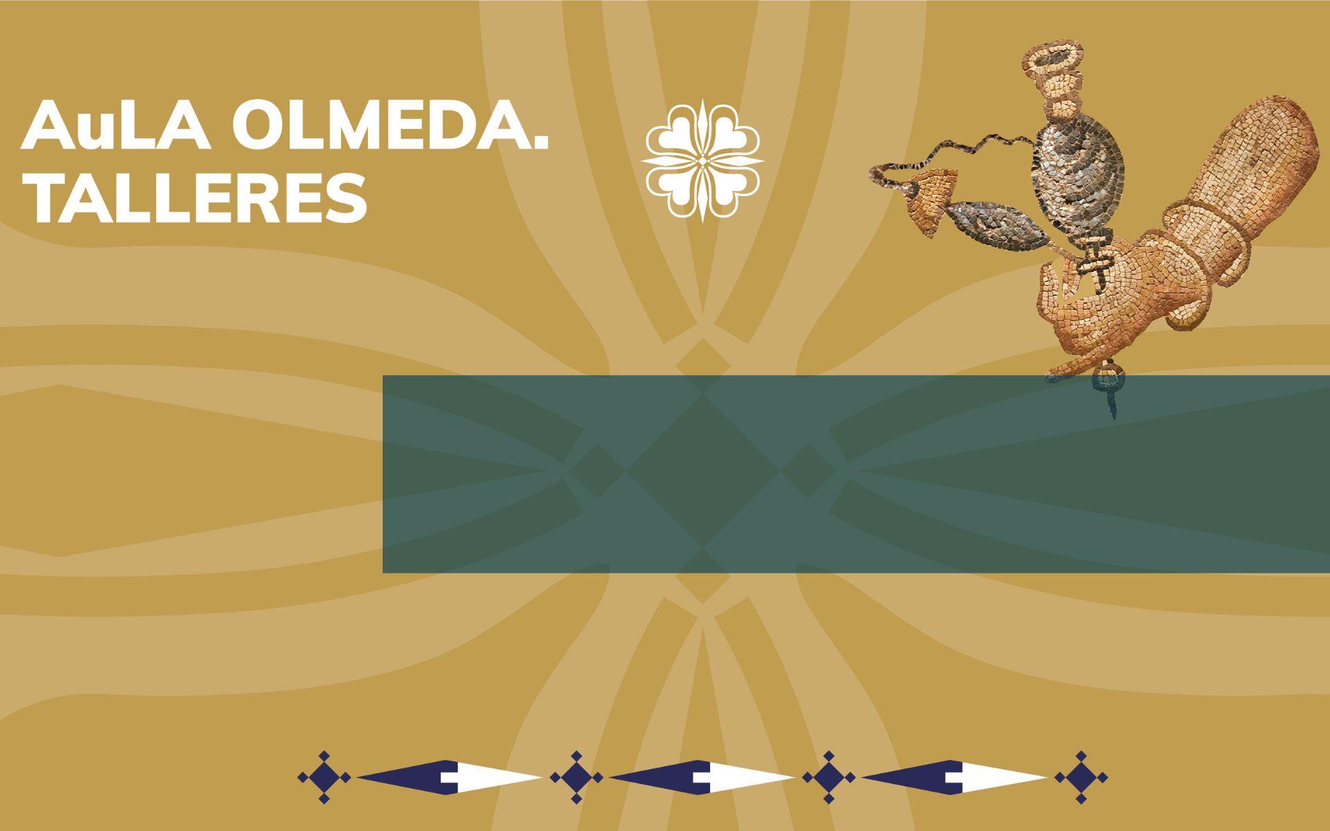 AuLA OLMEDA Talleres en la villa romana la olmeda de junio a septiembre de 2026